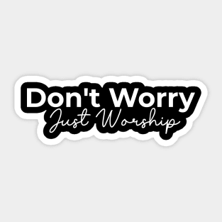 Islamic Don't Worry Just Worship Sticker